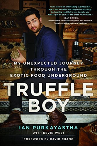Ian Purkayastha Truffle Boy My Unexpected Journey Through The Exotic Food Und 