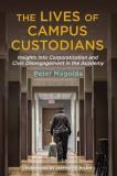 Peter M. Magolda The Lives Of Campus Custodians Insights Into Corporatization And Civic Disengage 