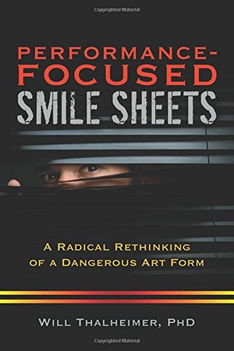 Will Thalheimer Performance Focused Smile Sheets A Radical Rethinking Of A Dangerous Art Form 