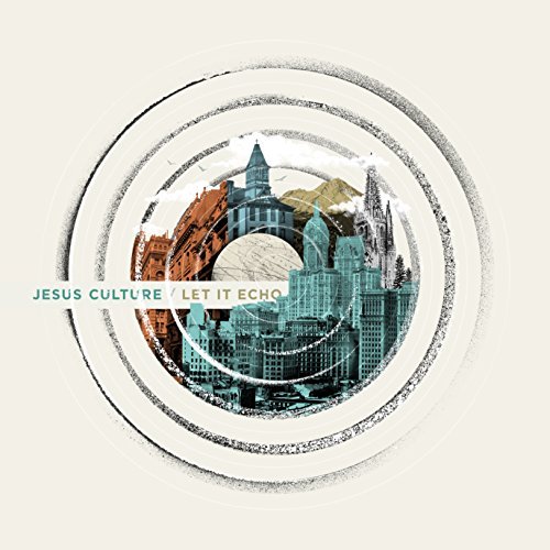 Jesus Culture/Let It Echo (Live)