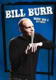 Bill Burr Why Do I Do This Ws Nr 