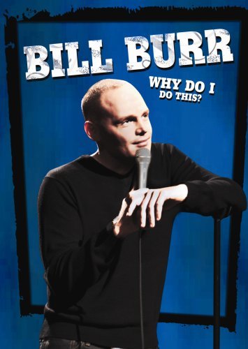 Bill Burr Why Do I Do This Ws Nr 