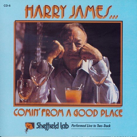 Harry James/Comin' From A Good Place