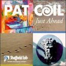 Pat Coil/Just Ahead