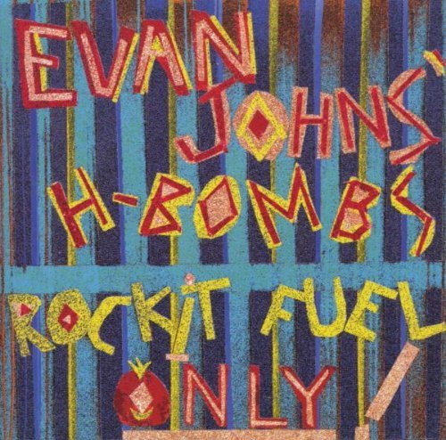 JOHNS,EVAN & THE H-BOMBS/ROCKIT FUEL ONLY