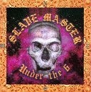 Slavemaster/Under The Six