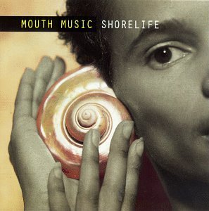 MOUTH MUSIC/SHORELIFE