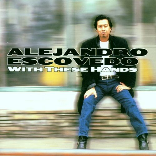 ESCOVEDO,ALEJANDRO/WITH THESE HANDS