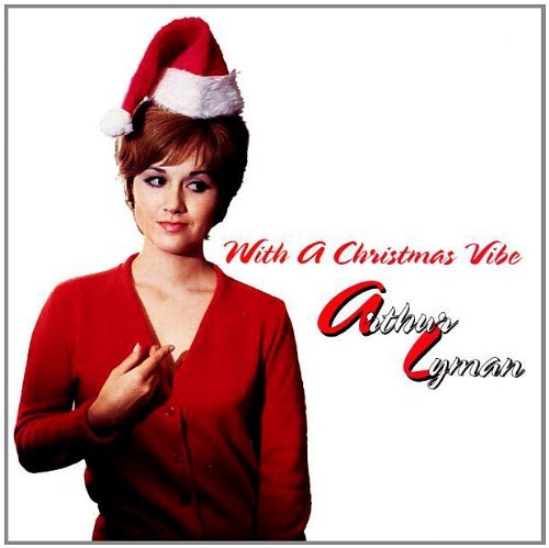 Arthur Lyman With A Christmas Vibe 