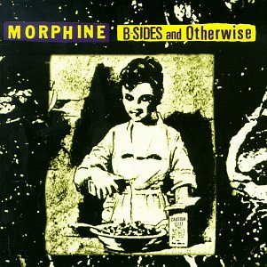 Morphine/B-Sides & Otherwise