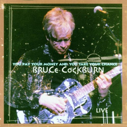 COCKBURN,BRUCE/YOU PAY YOUR MONEY &
