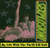 My Life W Thrill Kill Kult Sexplosion Incl. Bonus Tracks 