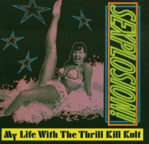 My Life W Thrill Kill Kult Sexplosion Incl. Bonus Tracks 
