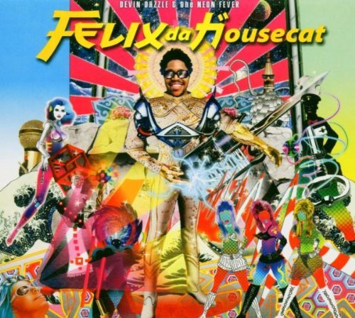 Felix Da Housecat/Devin Dazzle & The Neon Fever