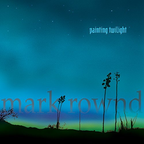 Mark Rownd/Painting Twilight