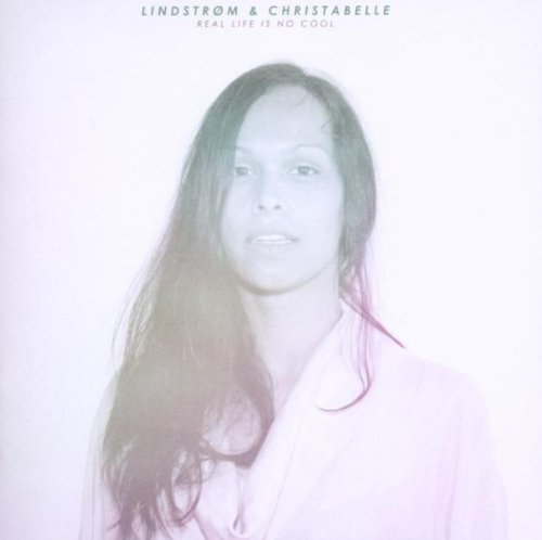Lindstrom & Christabelle/Real Life Is No Cool