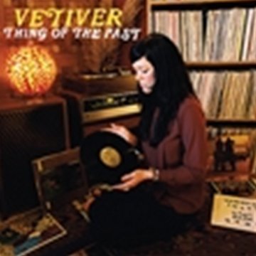 Vetiver/Thing Of The Past@Import-Gbr