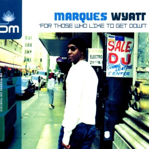 Marques Wyatt/For Those Who Like To Get Down