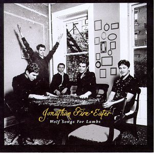 Jonathan Fire Eater/Wolf Songs For Lambs