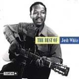 Josh White Best Of Josh White 