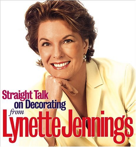 Lynette Jennings/Straight Talk On Decorating