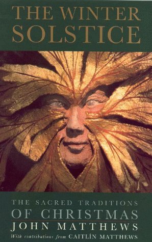 John Matthews The Winter Solstice The Sacred Traditions Of Christmas 