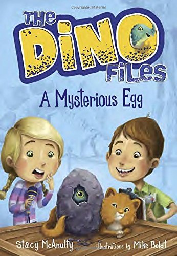Stacy McAnulty/The Dino Files #1@ A Mysterious Egg