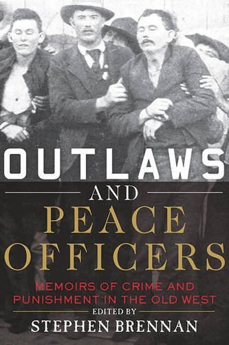 Stephen Brennan/Outlaws and Peace Officers@Memoirs of Crime and Punishment in the Old West