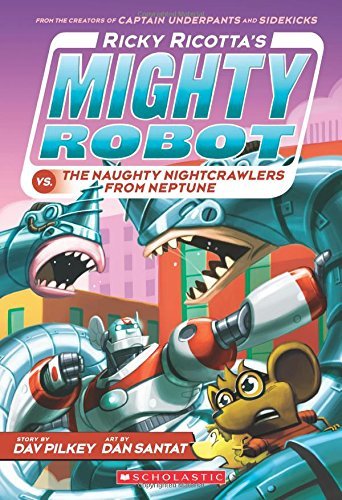 Dav Pilkey/Ricky Ricotta's Mighty Robot vs. the Naughty Night