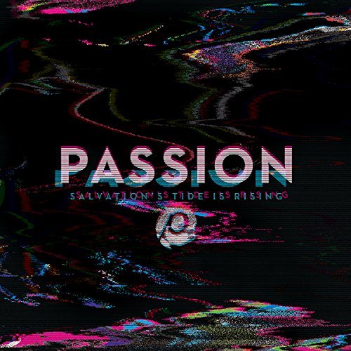 Passion/Salvation's Tide is Rising