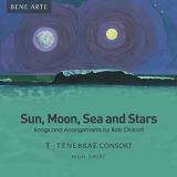 Chilcott Tenebrae Consort Sun Moon Sea & Stars 