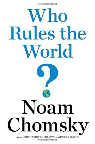 Noam Chomsky/Who Rules the World?