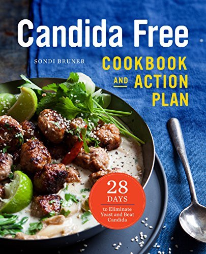 Sondi Bruner The Candida Free Cookbook And Action Plan 28 Days To Fight Yeast And Candida 