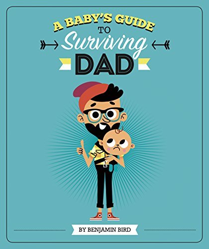 Bird,Benjamin/ Americo,Tiago (ILT)/A Baby's Guide to Surviving Dad