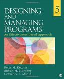 Peter M. Kettner Designing And Managing Programs An Effectiveness Based Approach 0005 Edition; 