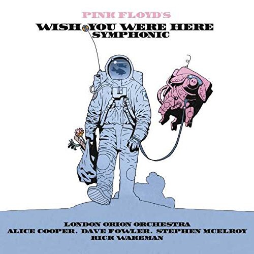 The London Orion Orchestra Pink Floyd's Wish You Were Here Symphonic Alice Cooper Rick Wakeman Dave Fowler 