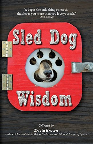 Tricia Brown/Sled Dog Wisdom@ Humorous and Heartwarming Tales of Alaska's Mushe@0002 EDITION;Revised