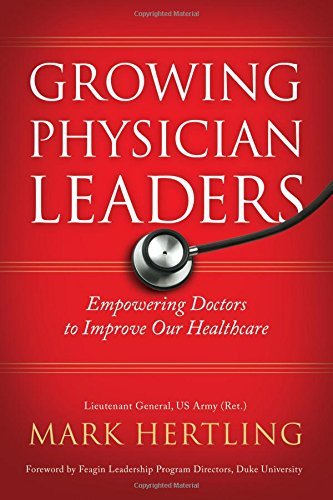 Mark Hertling Growing Physician Leaders Empowering Doctors To Improve Our Healthcare 