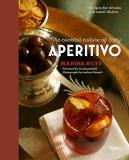 Marisa Huff Aperitivo The Cocktail Culture Of Italy 