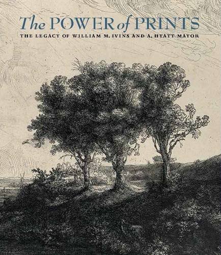 Freyda Spira The Power Of Prints The Legacy Of William M. Ivins And A. Hyatt Mayor 