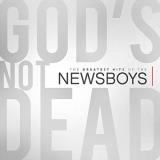 Newsboys God's Not Dead The Greatest H 