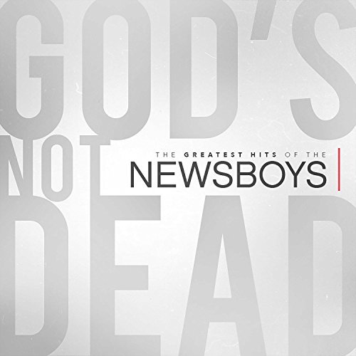 Newsboys God's Not Dead The Greatest H 