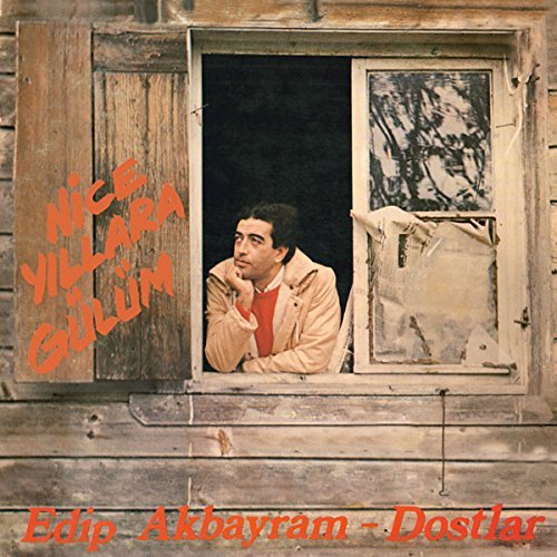 Edip Akbayram & Dostlar/Nice Yillara Gülüm