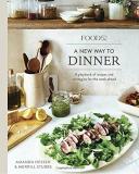 Amanda Hesser Food52 A New Way To Dinner A Playbook Of Recipes And Strategies For The Week 