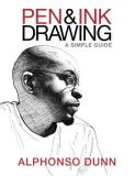 Alphonso Dunn Pen And Ink Drawing A Simple Guide 