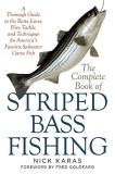 Nick Karas The Complete Book Of Striped Bass Fishing A Thorough Guide To The Baits Lures Flies Tack 