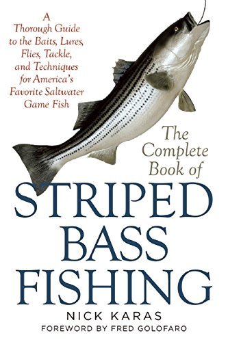 Nick Karas The Complete Book Of Striped Bass Fishing A Thorough Guide To The Baits Lures Flies Tack 