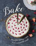 Love Food Bake Beautiful Baking Recipes From Around The World 