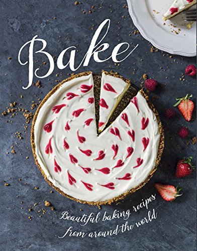 Love Food Bake Beautiful Baking Recipes From Around The World 