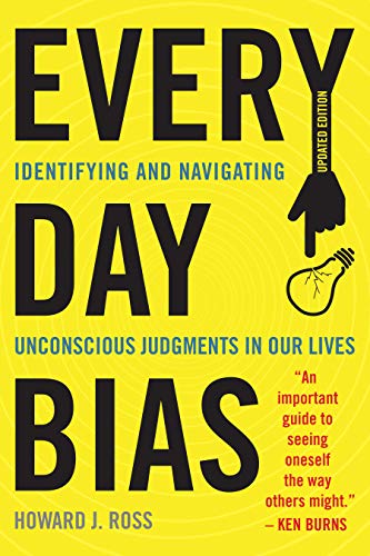 Howard J. Ross Everyday Bias Identifying And Navigating Unconscious Judgments Updated 